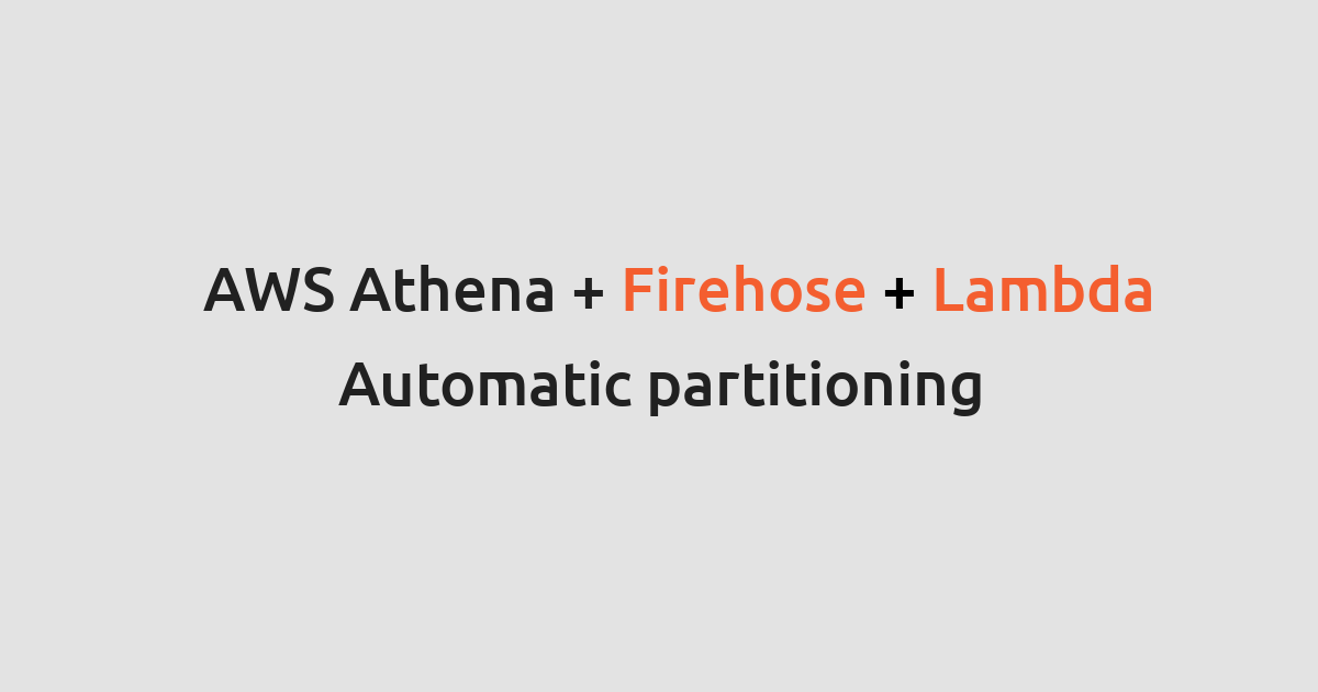 Automatic Creation of Athena partitions for Firehose delivery streams